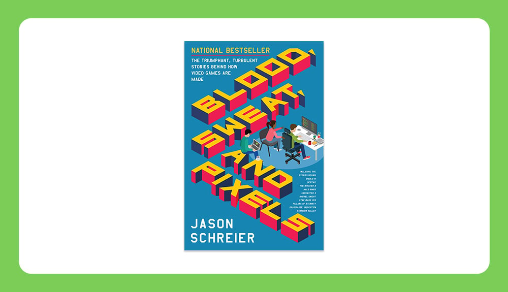 Book cover for Jason Schreier's 'Blood, Sweat and Pixels'