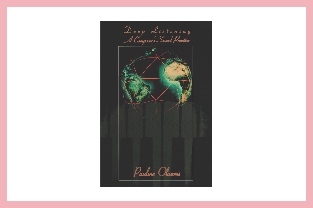 Deep Listening by Pauline Oliveros - dBs Recommends - 9 inspiring books