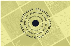 dBs Recommends: 5 Essential Reads for Electronic Music Producers
